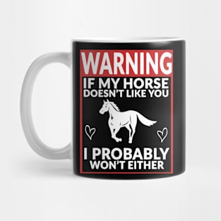 Horse and Equestrian - Warning If My Horse Doesn't Like You Mug